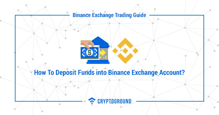 How To Deposit Funds into Binance Exchange Account?